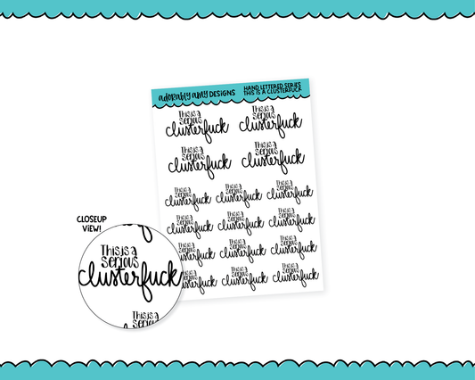 Hand Lettered This Is a Clusterf*ck Snarky Planner Stickers for any Planner or Insert