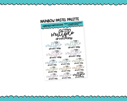 Rainbow or Black Today is a Multiple Drinks Day Snarky Typography Planner Stickers for any Planner or Insert