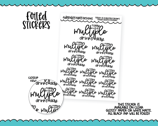Foiled Today is a Multiple Drinks Day Snarky Decorative Typography Planner Stickers for any Planner or Insert