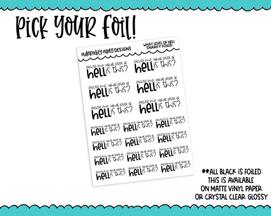 Foiled What Level Of Hell Snarky Decorative Typography Planner Stickers for any Planner or Insert - Adorably Amy Designs