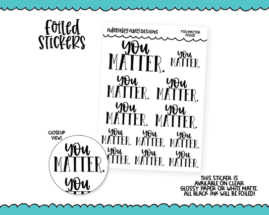 Foiled You Matter Planner Stickers for any Planner or Insert